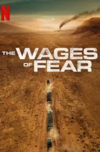 The Wages Of Fear (Le Salaire De La Peur) (2024) ค่าแรงแห่งความกลัว